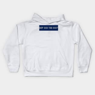 But Did You Die? Kids Hoodie